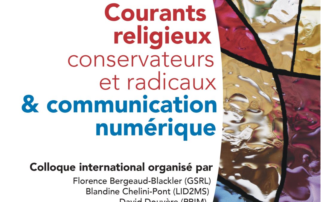 Mardi 26 novembre 2019 – Colloque : « Courants religieux conservateurs et radicaux et communications numériques »