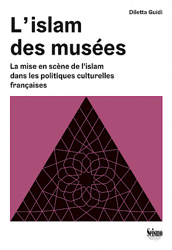 Parution – Diletta Guidi : “L’islam des musées”