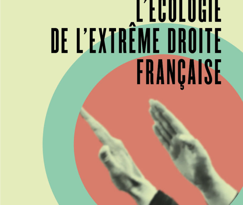 Parution – Stéphane François : « Les verts-bruns. L’écologie de l’extrême droite française »
