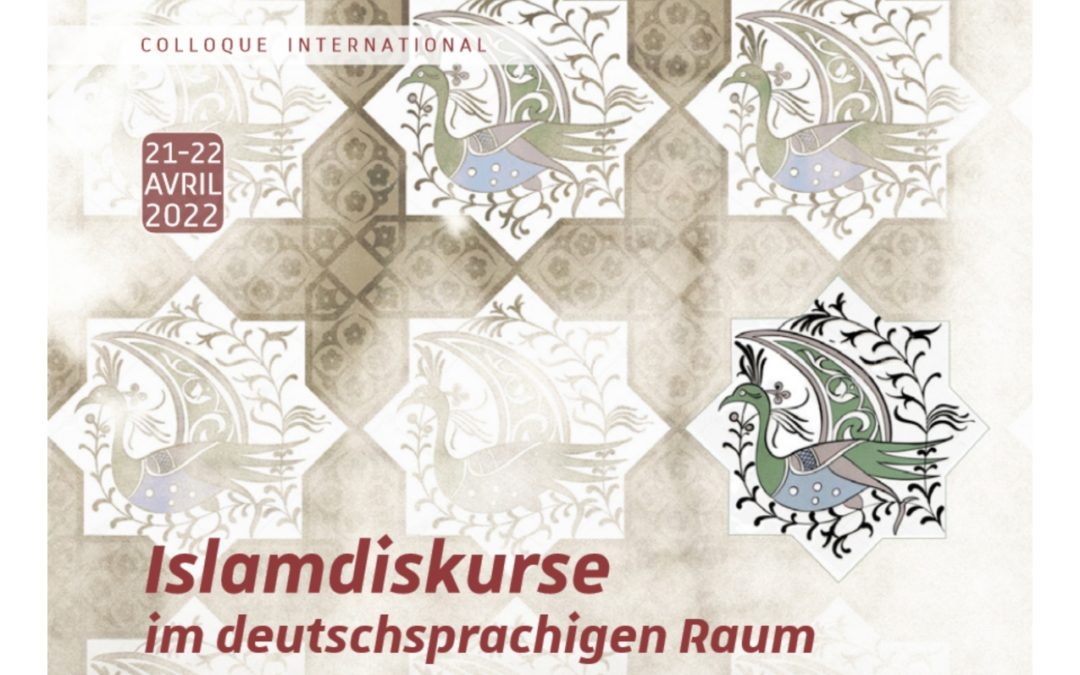 Colloque international – « Discours sur l’islam dans les pays germaniques, XIXe XXIe siècles » – Vendredi 22 avril 2022